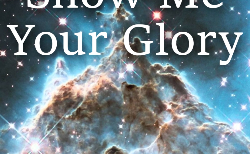 Show Me Your Glory